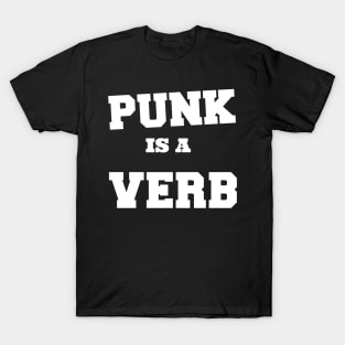 punk is a verb T-Shirt